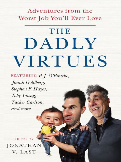 Title details for The Dadly Virtues by Jonathan V. Last - Available